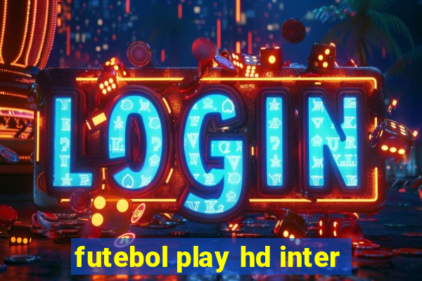 futebol play hd inter